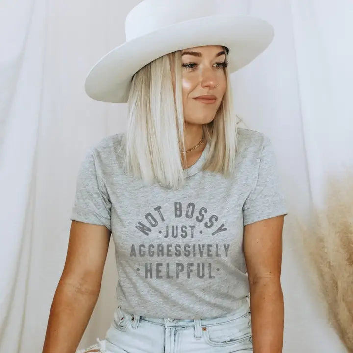 Not Bossy Just Aggressively Helpful T-Shirt
