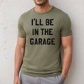 Men's "I'll Be in the Garage" Graphic T-Shirt